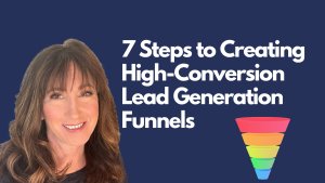 7 Steps to Creating High-Conversion Lead Generation Funnels
